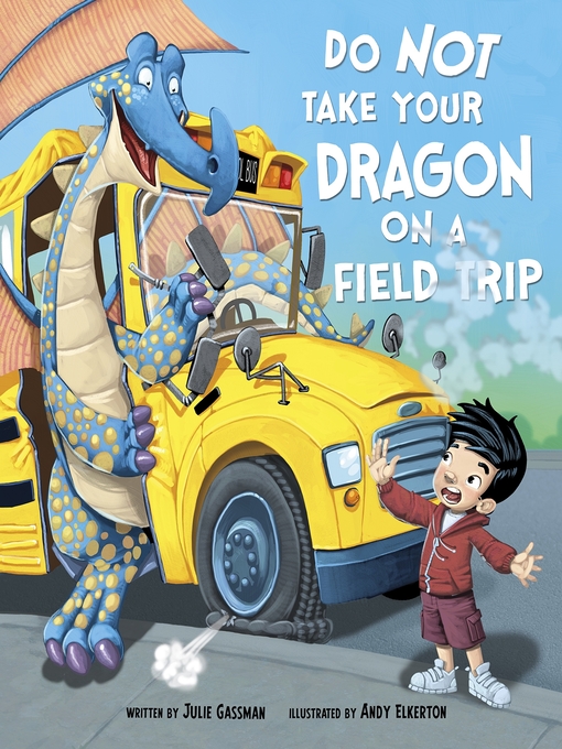Title details for Do Not Take Your Dragon on a Field Trip by Andy Elkerton - Available